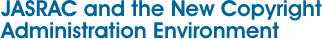 JASRAC and the New Copyright Administration Environment