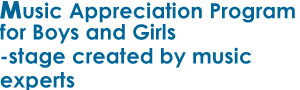 Music Appreciation Program for Boys and Girls  - stage created by music experts 