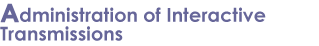 Administration of Interactive Transmissions