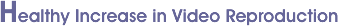Healthy Increase in Video Reproduction