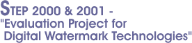 STEP 2000 & 2001 - "Evaluation Project for Digital Watermark Technologies"