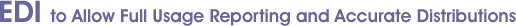 EDI to Allow Full Usage Reporting and Accurate Distributions